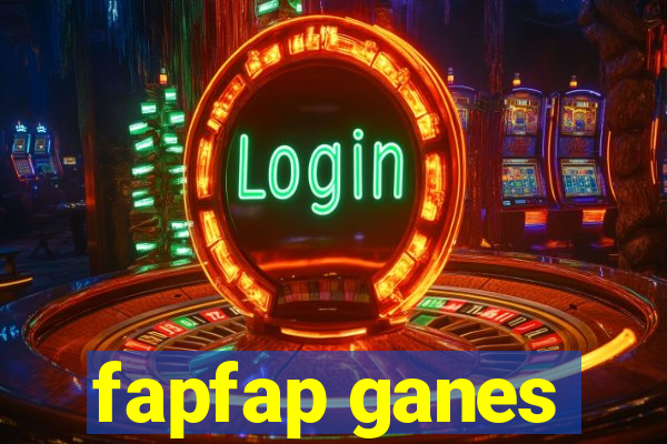 fapfap ganes